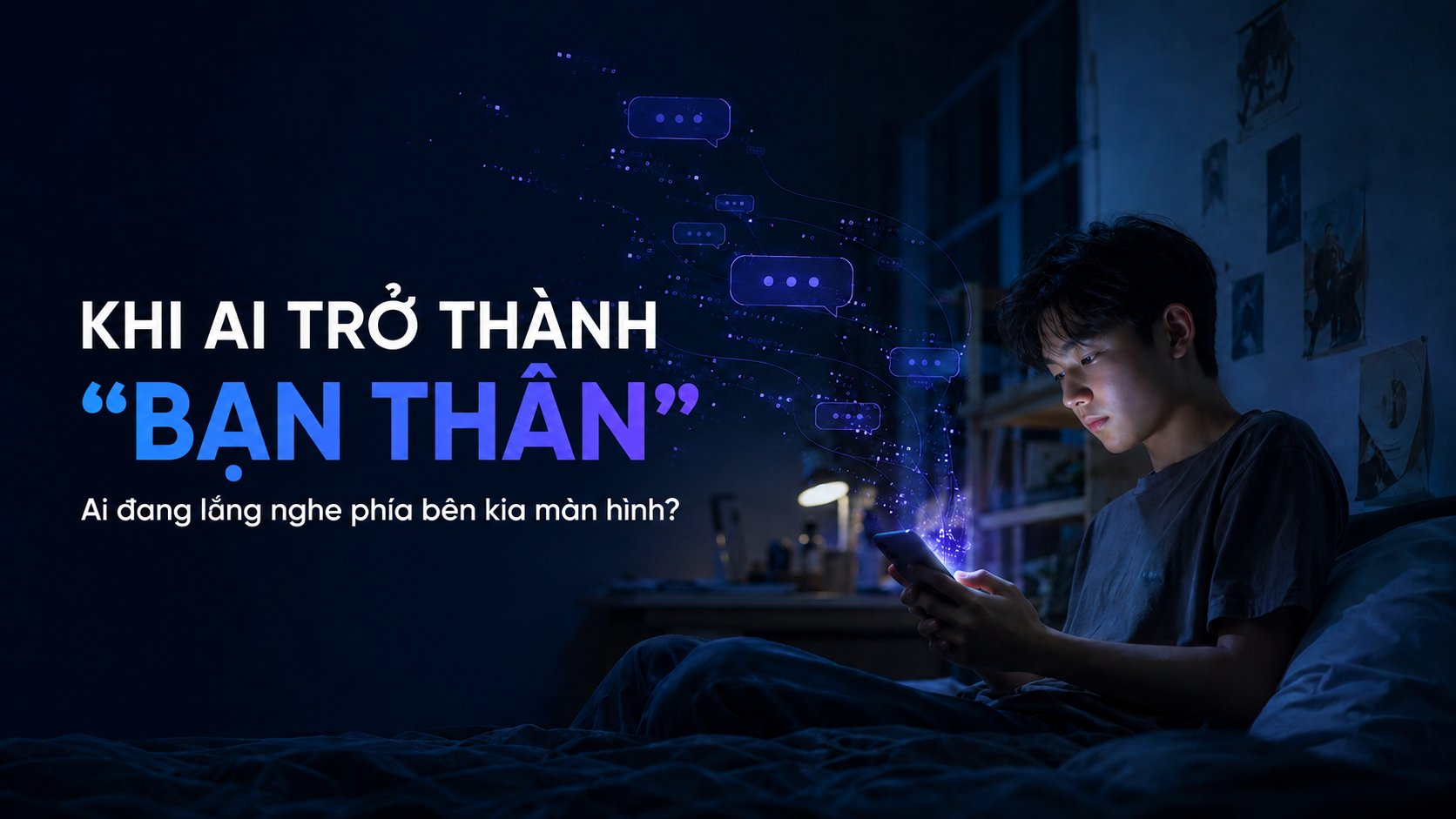 Khi AI trở thành “bạn thân”: Ai đang lắng nghe phía bên kia màn hình?
