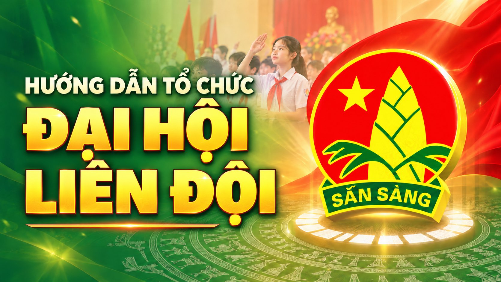 Hướng dẫn tổ chức Đại hội Liên đội